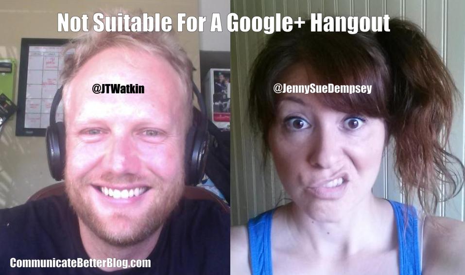 We're sparing you the discomfort of having to look at us for 20 minutes on a Google+  Hangout!